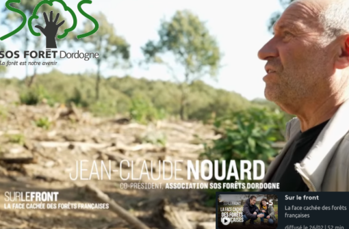 SOS Forêt Dordogne dans “La face cachée des forêts françaises”
