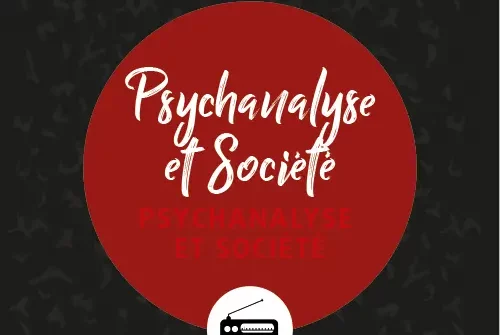 Psychanalyse et société