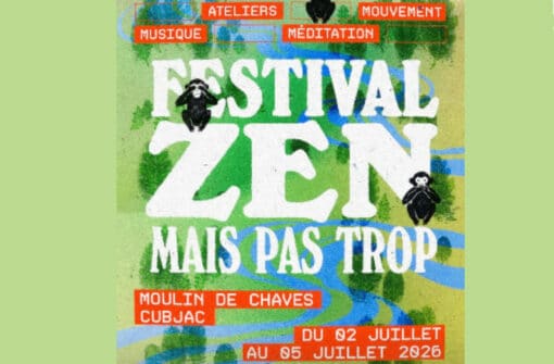 Le nouveau Festival Zen Mais Pas Trop en juillet 2026 à Cubjac